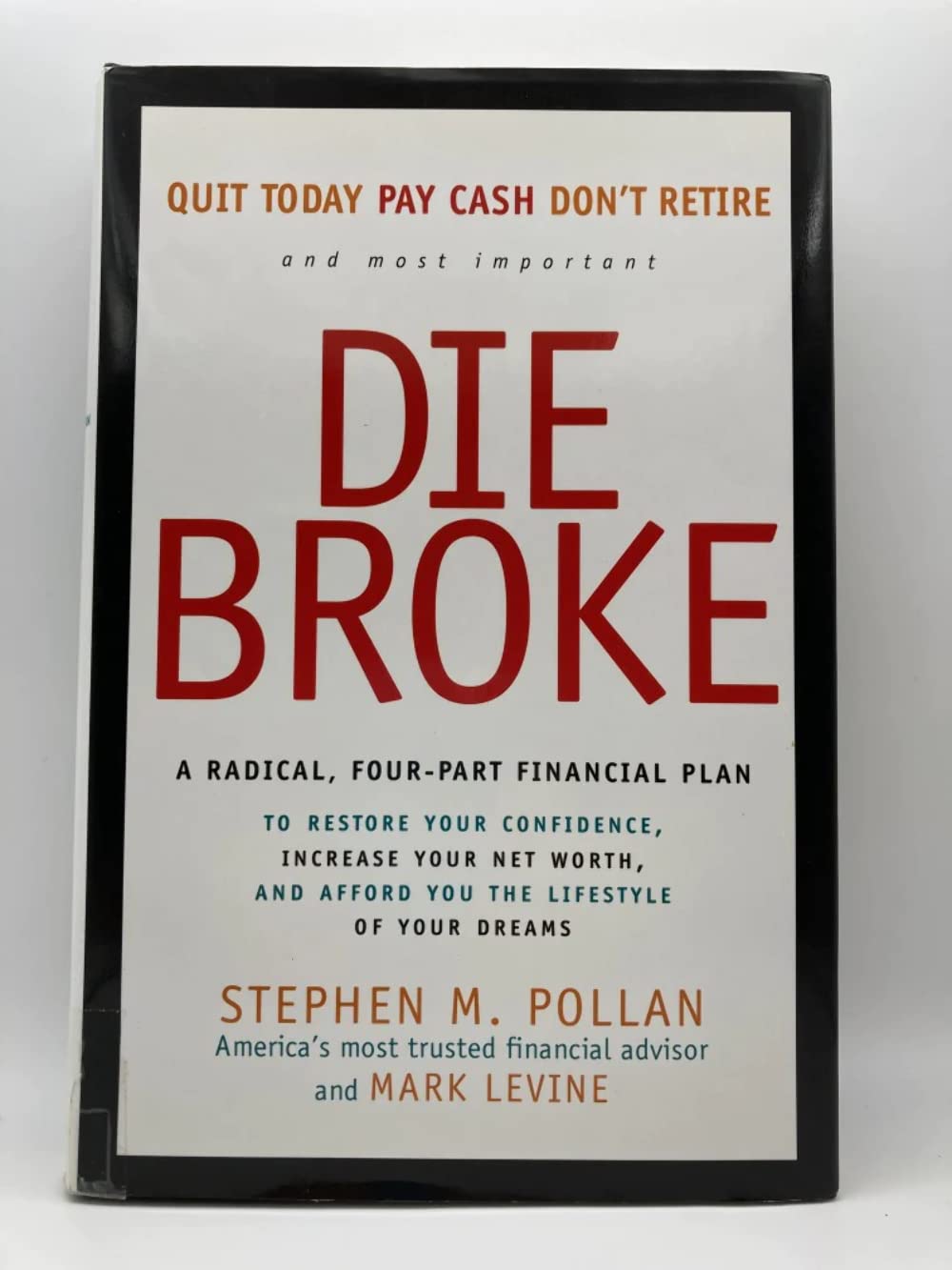 Die Broke: A Radical FourPart Financial Plan,New