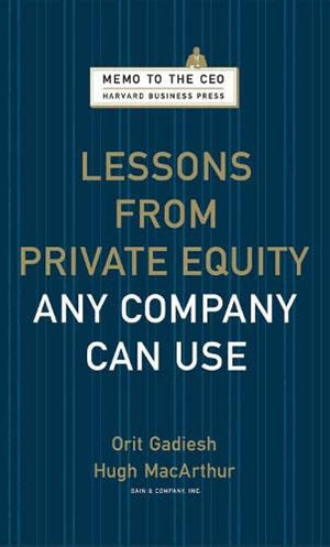 Lessons from Private Equity Any Company Can Use (Memo to the CEO),Used