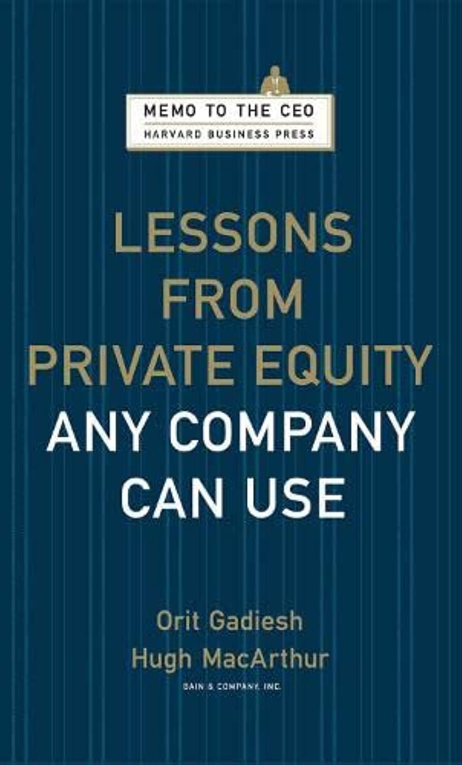 Lessons from Private Equity Any Company Can Use (Memo to the CEO),Used