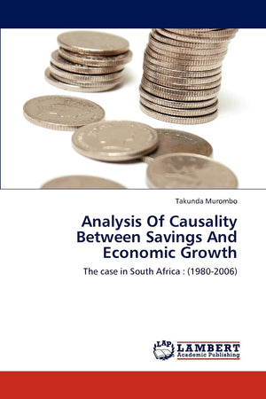 Analysis Of Causality Between Savings And Economic Growth: The case in South Africa : (19802006),Used