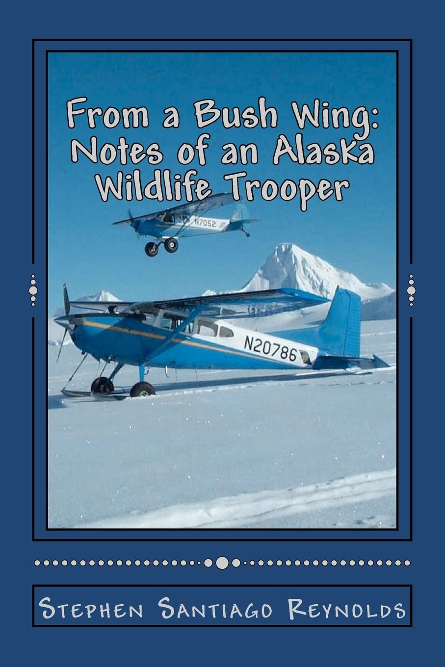 From A Bush Wing: Notes Of An Alaska Wildlife Trooper,Used