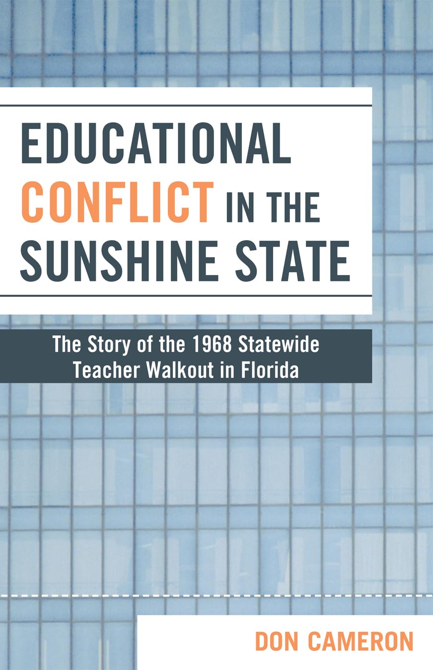 Educational Conflict in the Sunshine State: The Story of the 1968 Statewide Teacher Walkout in Florida,Used