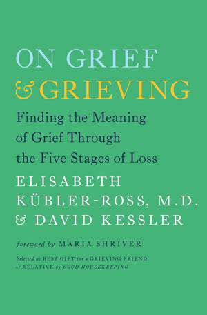 On Grief and Grieving: Finding the Meaning of Grief Through the Five Stages of Loss,Used