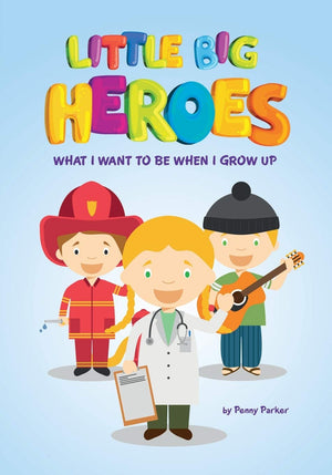 Little Big Heroes What I Want to be When I Grow Up: Kids Picture Book of Community and Daily Heroes and Professions,Used