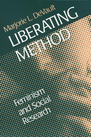 Liberating Method: Feminism And Social Research,New