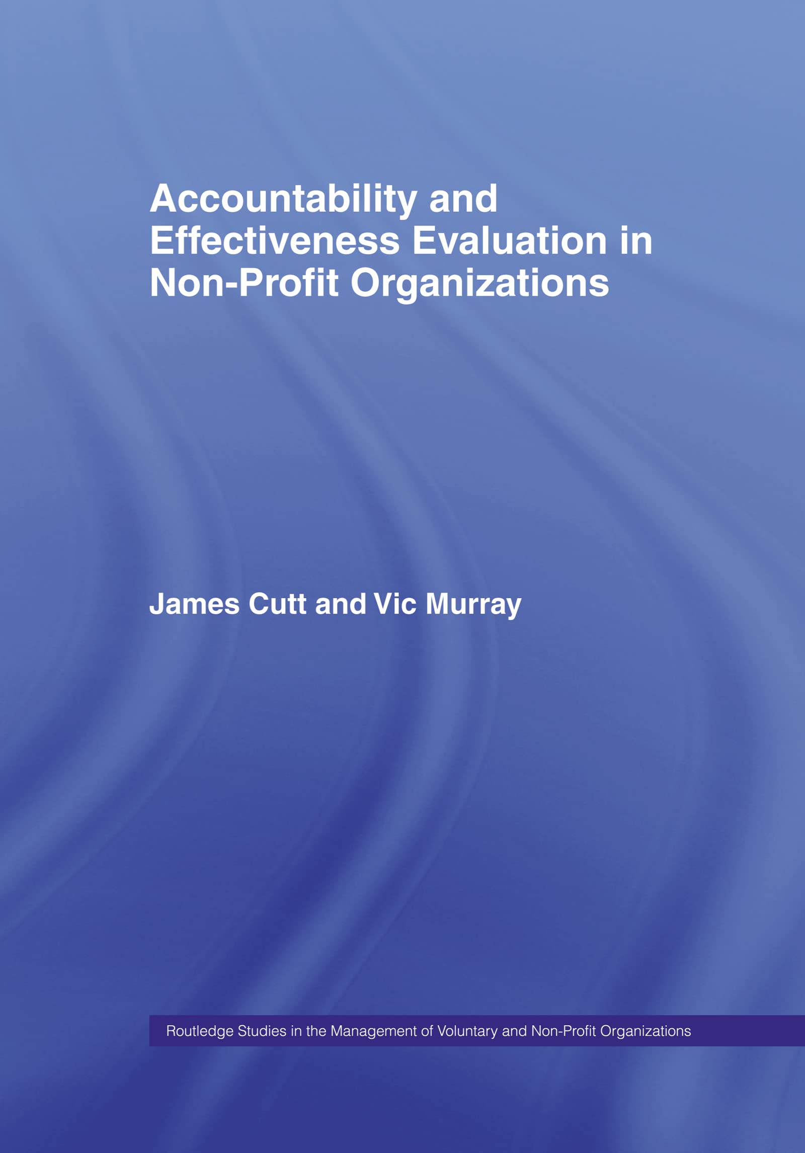 Accountability and Effectiveness Evaluation in Nonprofit Organizations (Routledge Studies in the Management of Voluntary and Non,Used