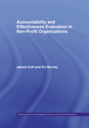 Accountability and Effectiveness Evaluation in Nonprofit Organizations (Routledge Studies in the Management of Voluntary and Non,Used