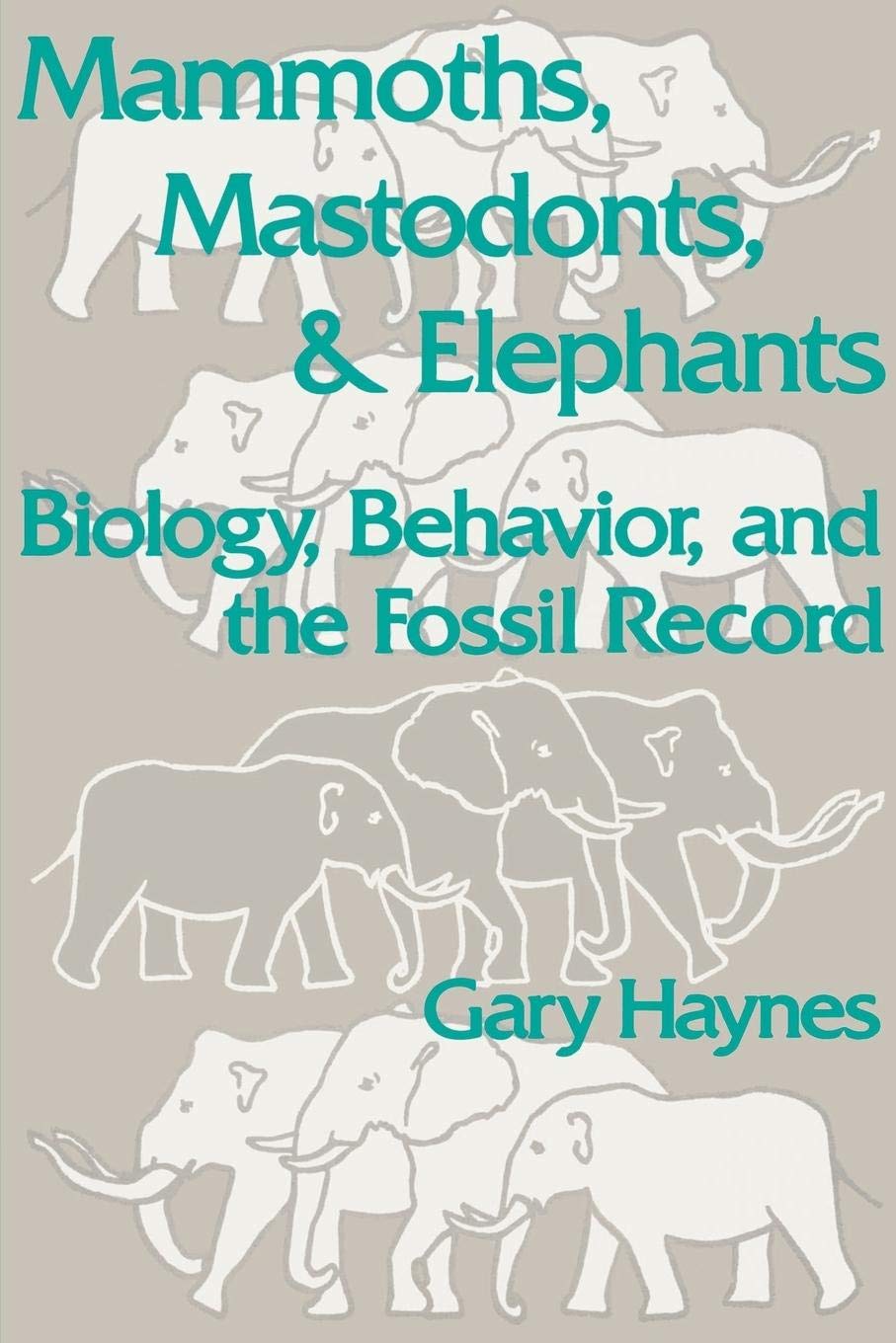 Mammoths, Mastodonts, and Elephants: Biology, Behavior and the Fossil Record,Used