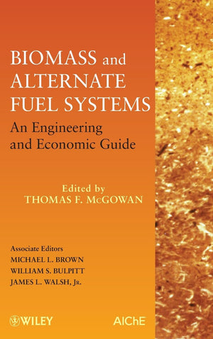 Biomass and Alternate Fuel Systems: An Engineering and Economic Guide,Used