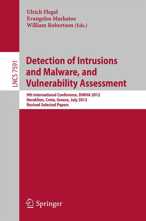 Detection of Intrusions and Malware, and Vulnerability Assessment: 9th International Conference, DIMVA 2012, Heraklion, Crete, G,Used