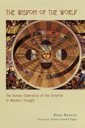 The Wisdom Of The World: The Human Experience Of The Universe In Western Thought,New