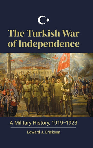 The Turkish War of Independence: A Military History, 19191923,Used