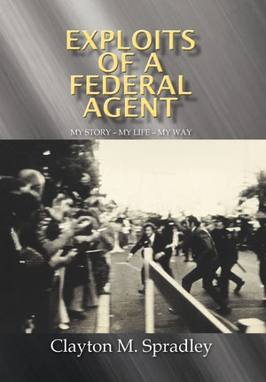 Exploits Of A Federal Agent: My Story  My Life  My Way,Used