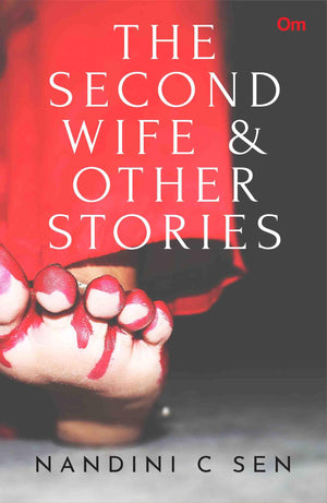 The Second Wife & Other Stories: An Indian Short Story Collection On Family And Love | Social Challenges | Emotional