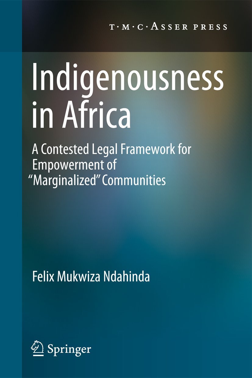 Indigenousness in Africa: A Contested Legal Framework for Empowerment of 'Marginalized' Communities,Used