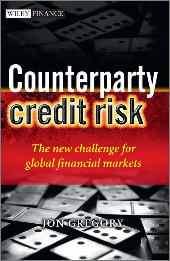 Counterparty Credit Risk: The New Challenge For Global Financial Markets (The Wiley Finance Series),New