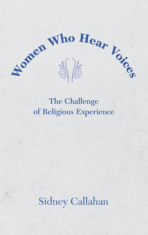 Women Who Hear Voices (2003 Madeleva Lecture In Spirituality),Used