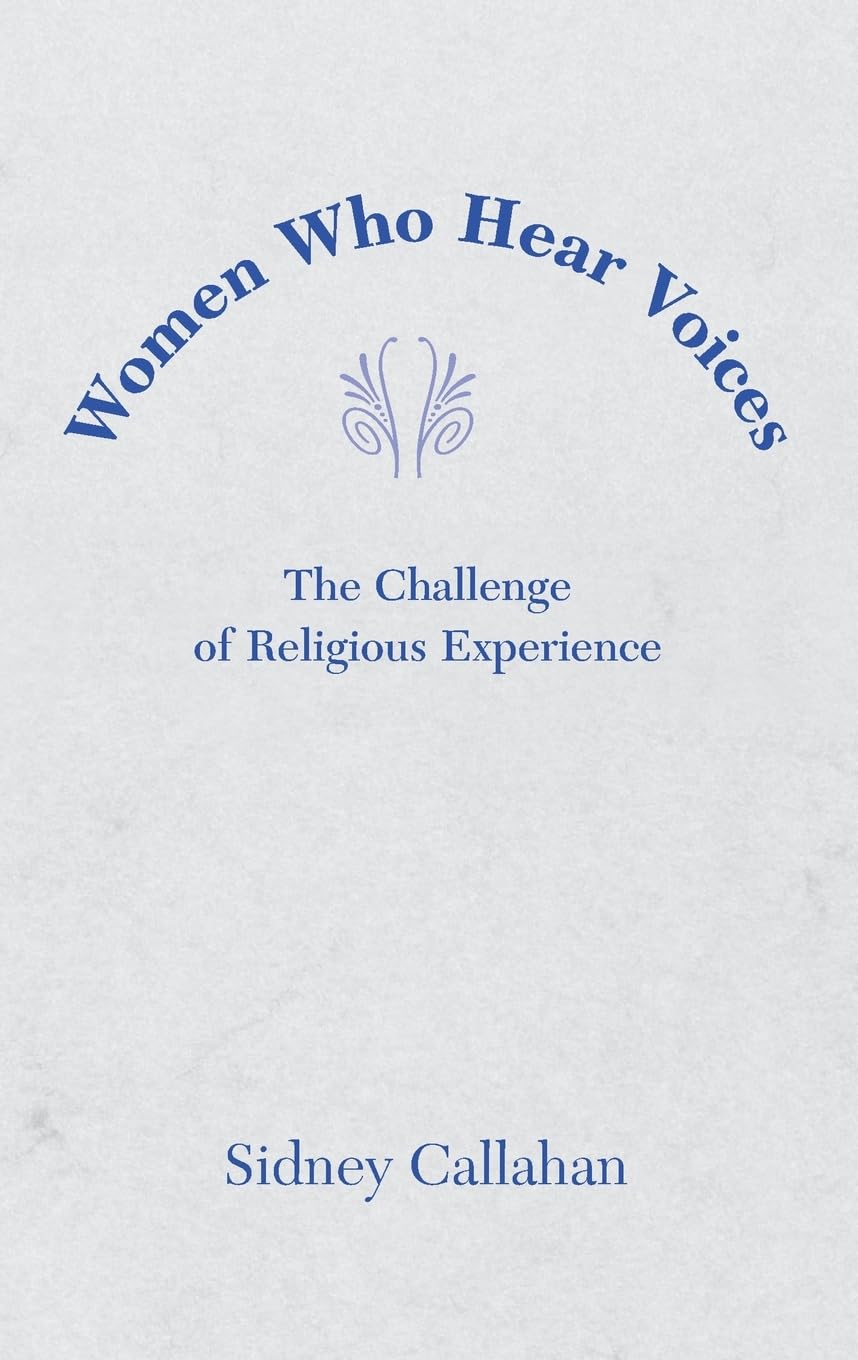 Women Who Hear Voices (2003 Madeleva Lecture In Spirituality),Used