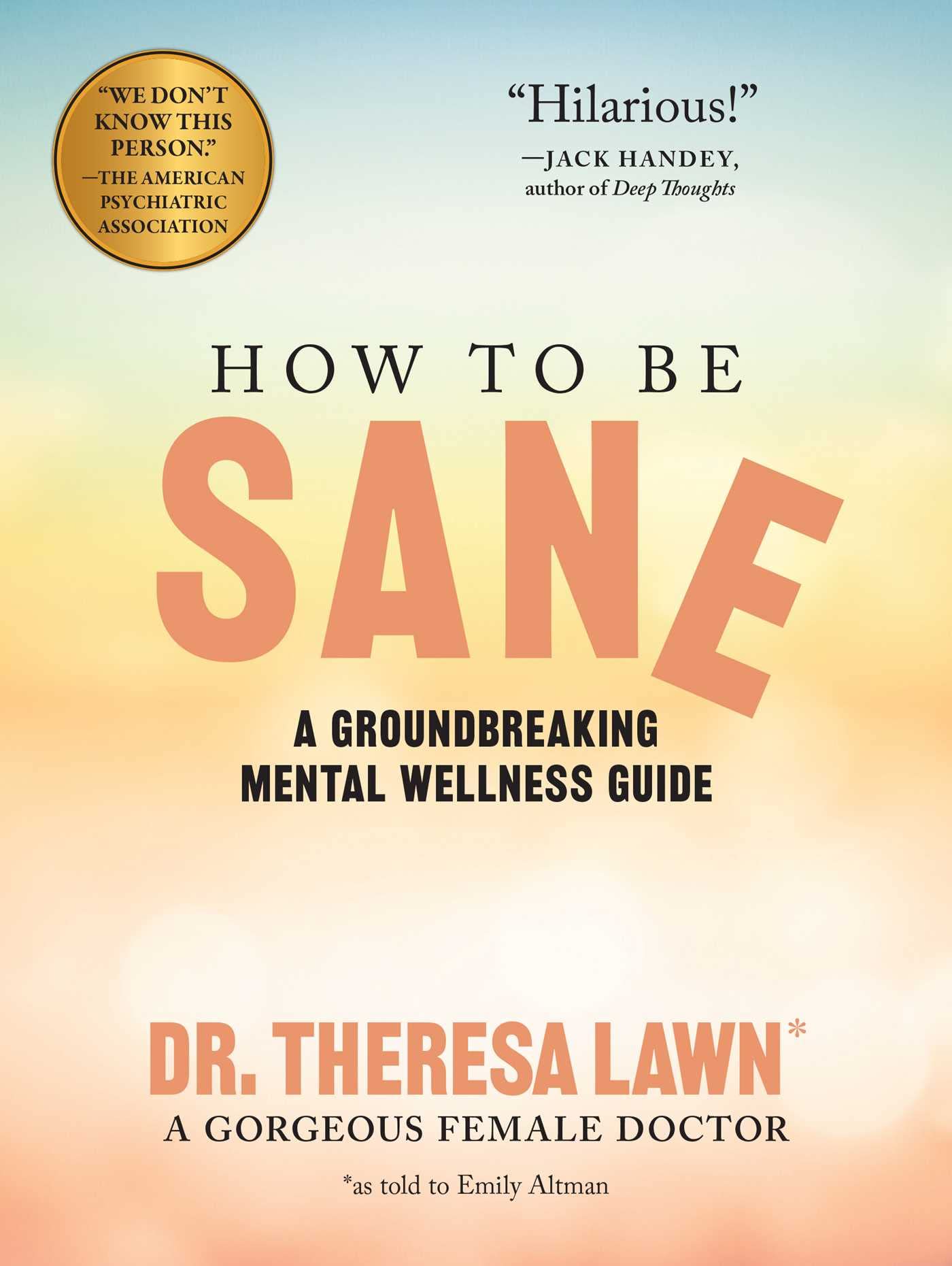 How To Be Sane: A Groundbreaking Mental Wellness Guide From A Gorgeous Female Doctor,Used