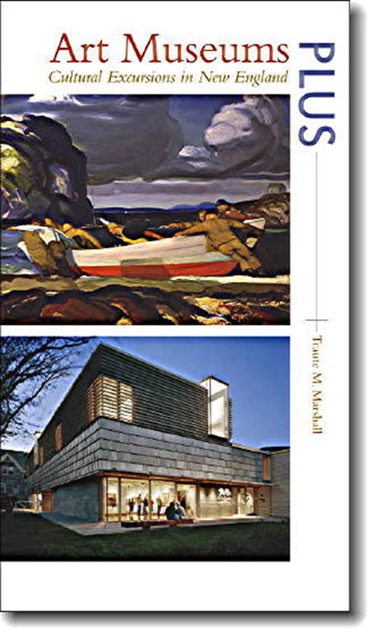 Art Museums PLUS: Cultural Excursions in New England,Used