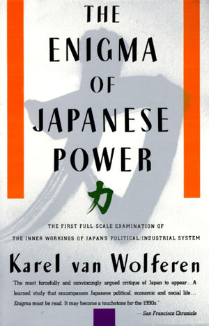 The Enigma of Japanese Power: People and Politics in a Stateless Nation,New