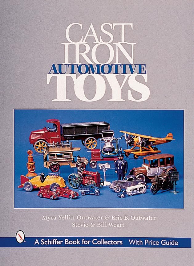 Cast Iron Automotive Toys (A Schiffer Book For Collectors),New