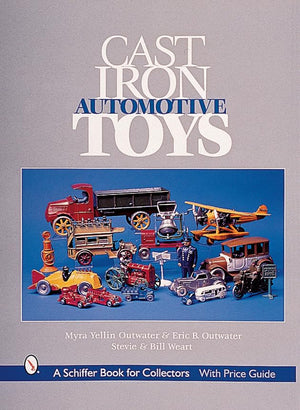 Cast Iron Automotive Toys (A Schiffer Book for Collectors),Used