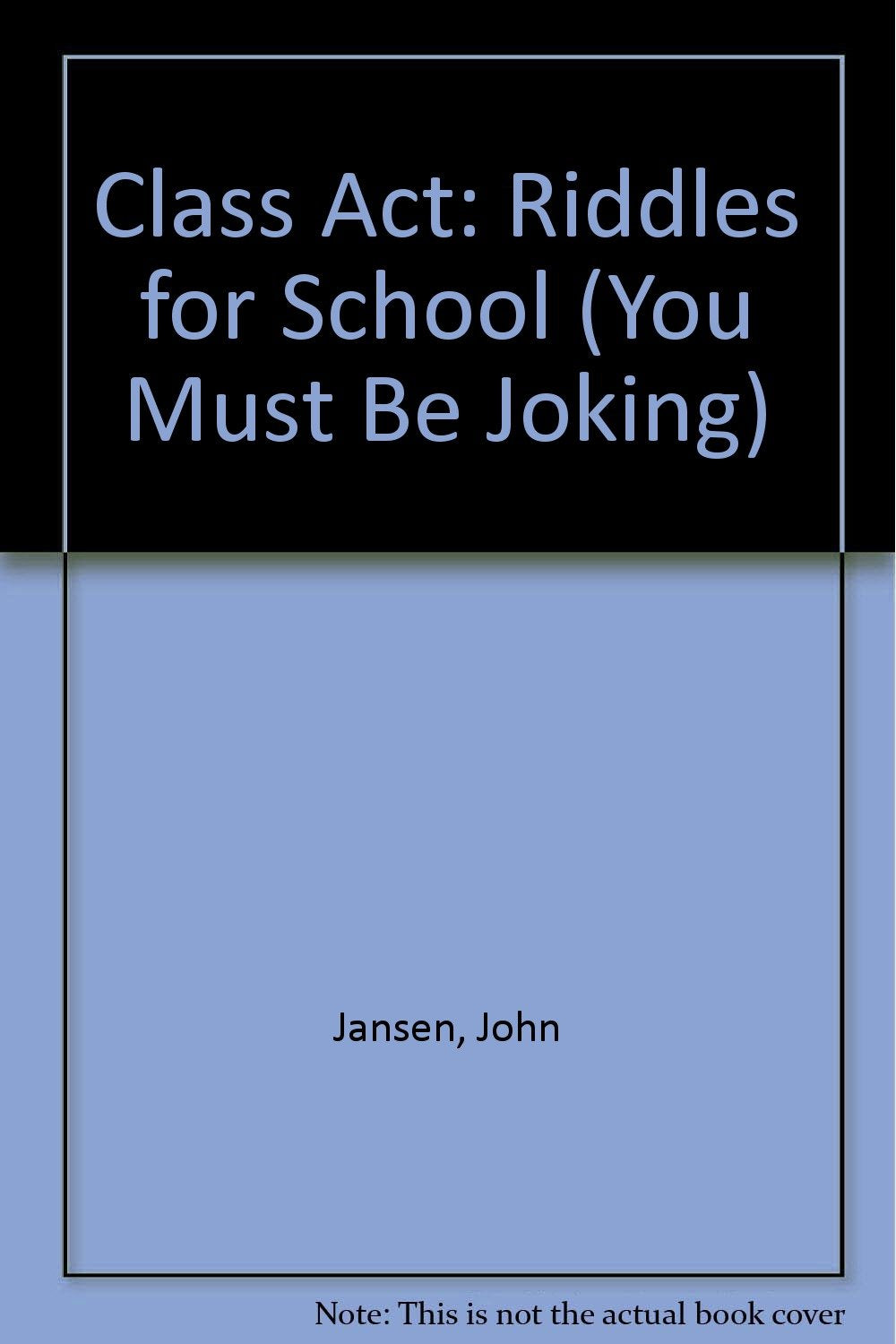 Class Act: Riddles for School (You Must Be Joking),Used