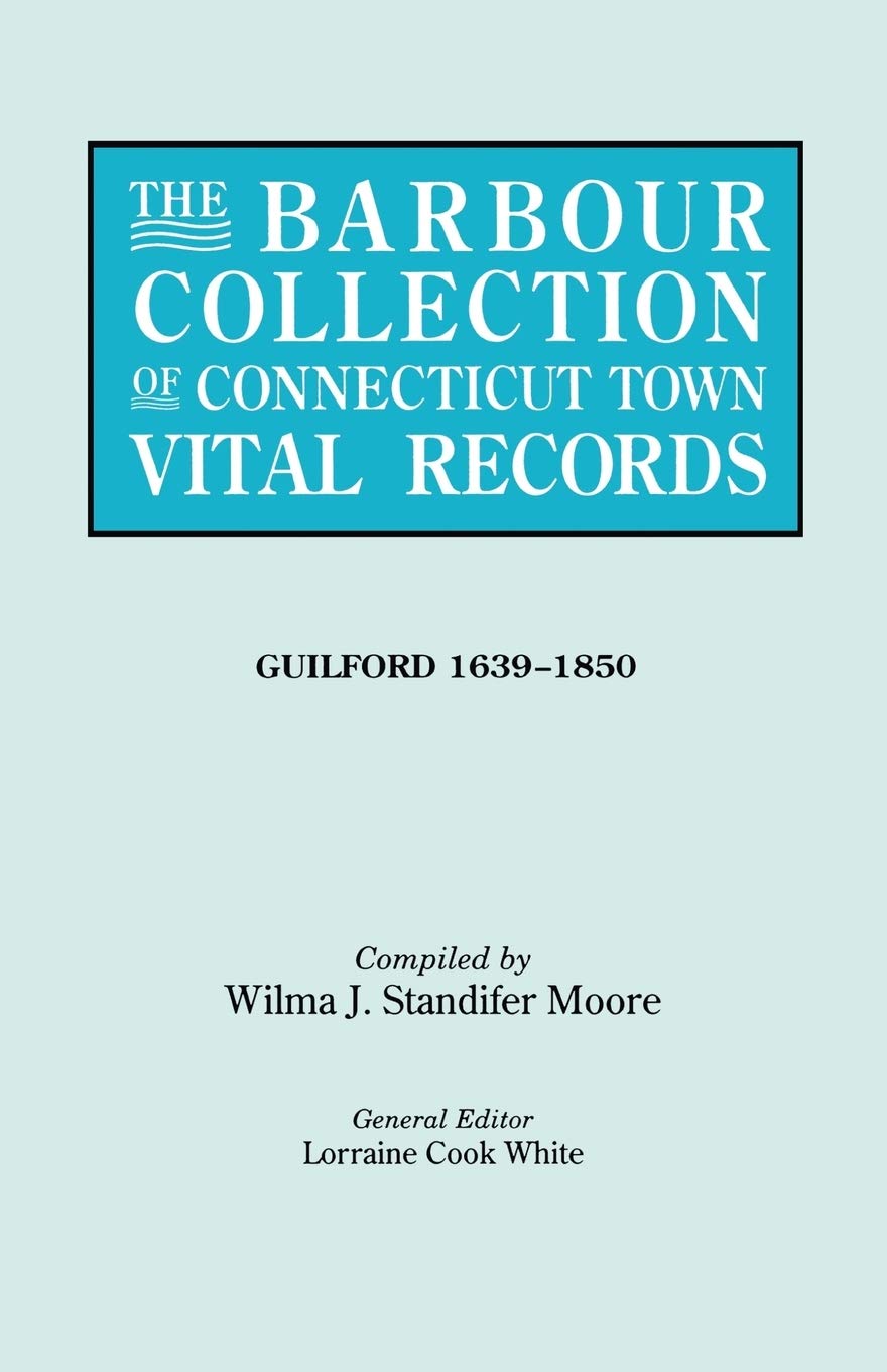 The Barbour Collection of Connecticut Town Vital Records [Vol. 16] Guilford,,Used