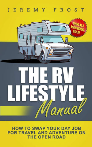 The RV Lifestyle Manual: Living as a Boondocking Expert  How to Swap Your Day Job for Travel and Adventure on the Open Road,Used