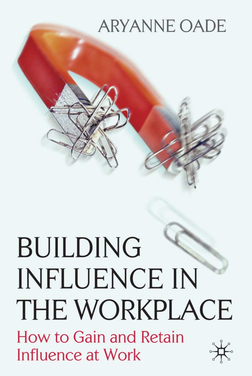 Building Influence in the Workplace: How to Gain and Retain Influence at Work,Used