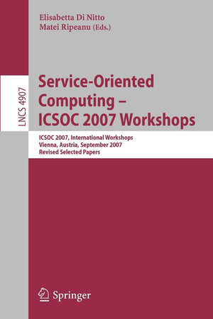 ServiceOriented Computing  ICSOC 2007 Workshops: ICSOC 2007 International Workshops, Vienna, Austria, September 17, 2007, Revi,Used