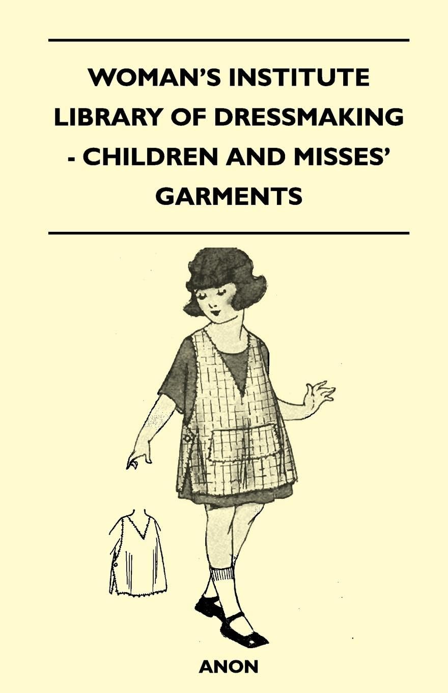 Woman'S Institute Library Of Dressmaking  Children And Misses' Garments,Used