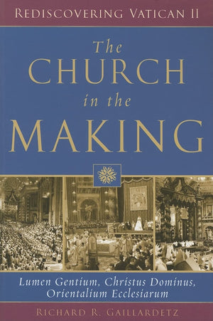 The Church In The Making: Lumen Gentium, Christus Dominus, Orientalium Ecclesiarum (Rediscovering Vatican Ii),Used