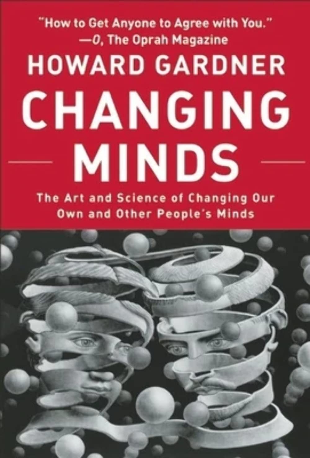 Changing Minds: The Art and Science of Changing Our Own and Other Peoples Minds (Leadership for the Common Good),New