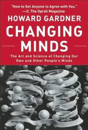 Changing Minds: The Art and Science of Changing Our Own and Other Peoples Minds (Leadership for the Common Good),Used