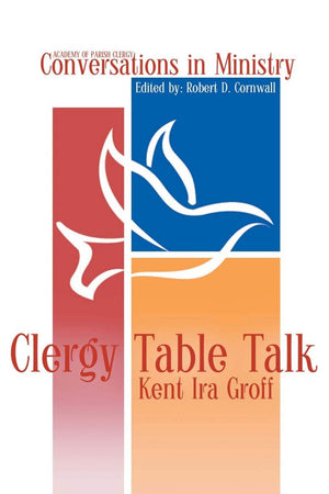 Clergy Table Talk: Eavesdropping on Ministry Issues in the 21st Century (Conversations in Ministry),Used