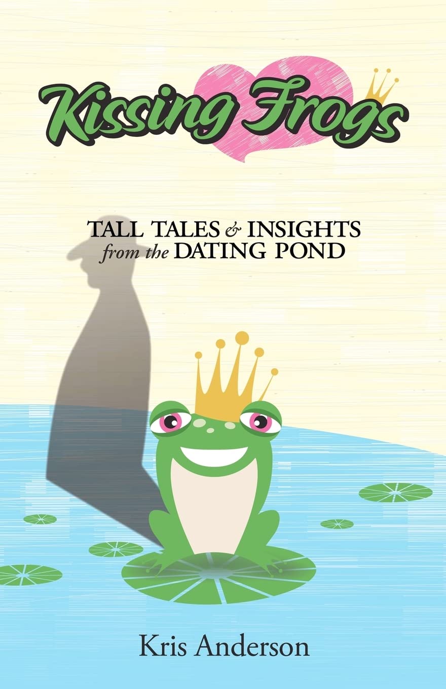 Kissing Frogs: Tall Tales and Insights from the Dating Pond,Used