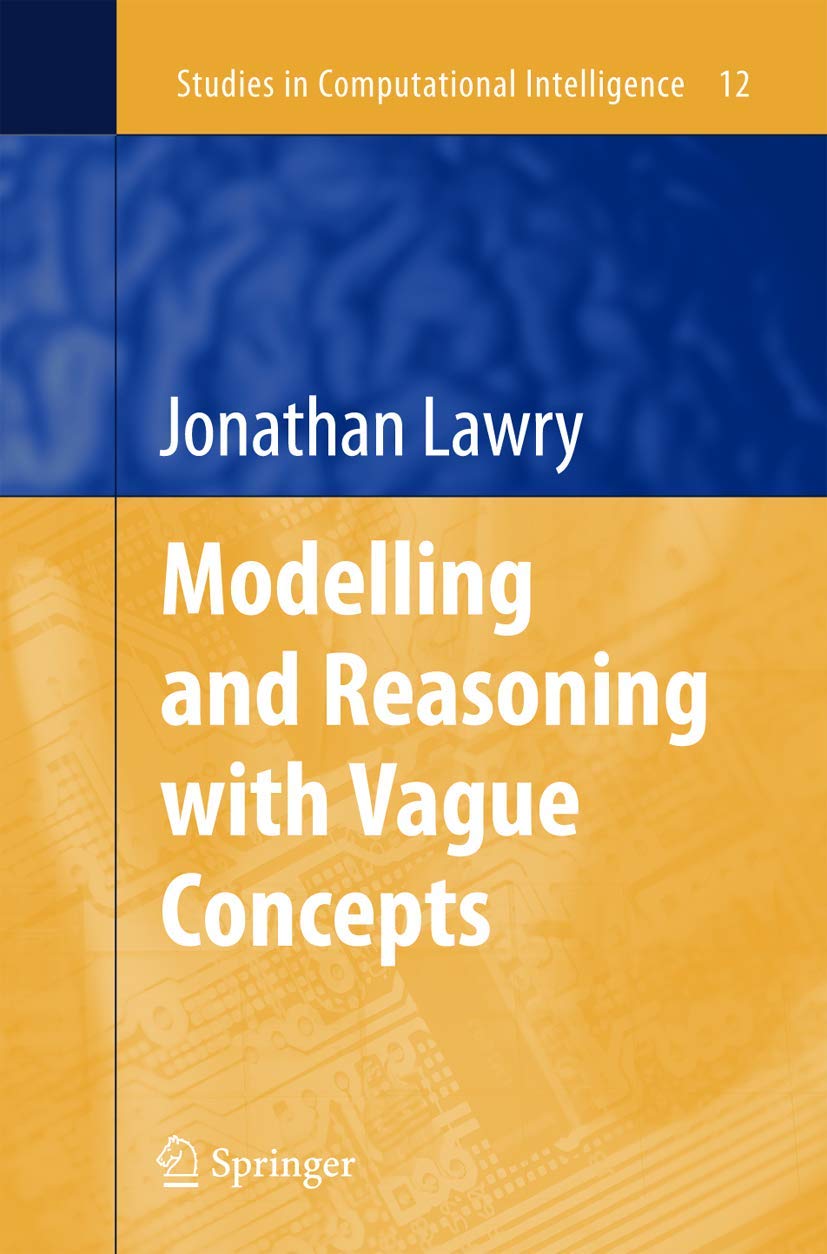 Modelling and Reasoning with Vague Concepts (Studies in Computational Intelligence, 12),Used