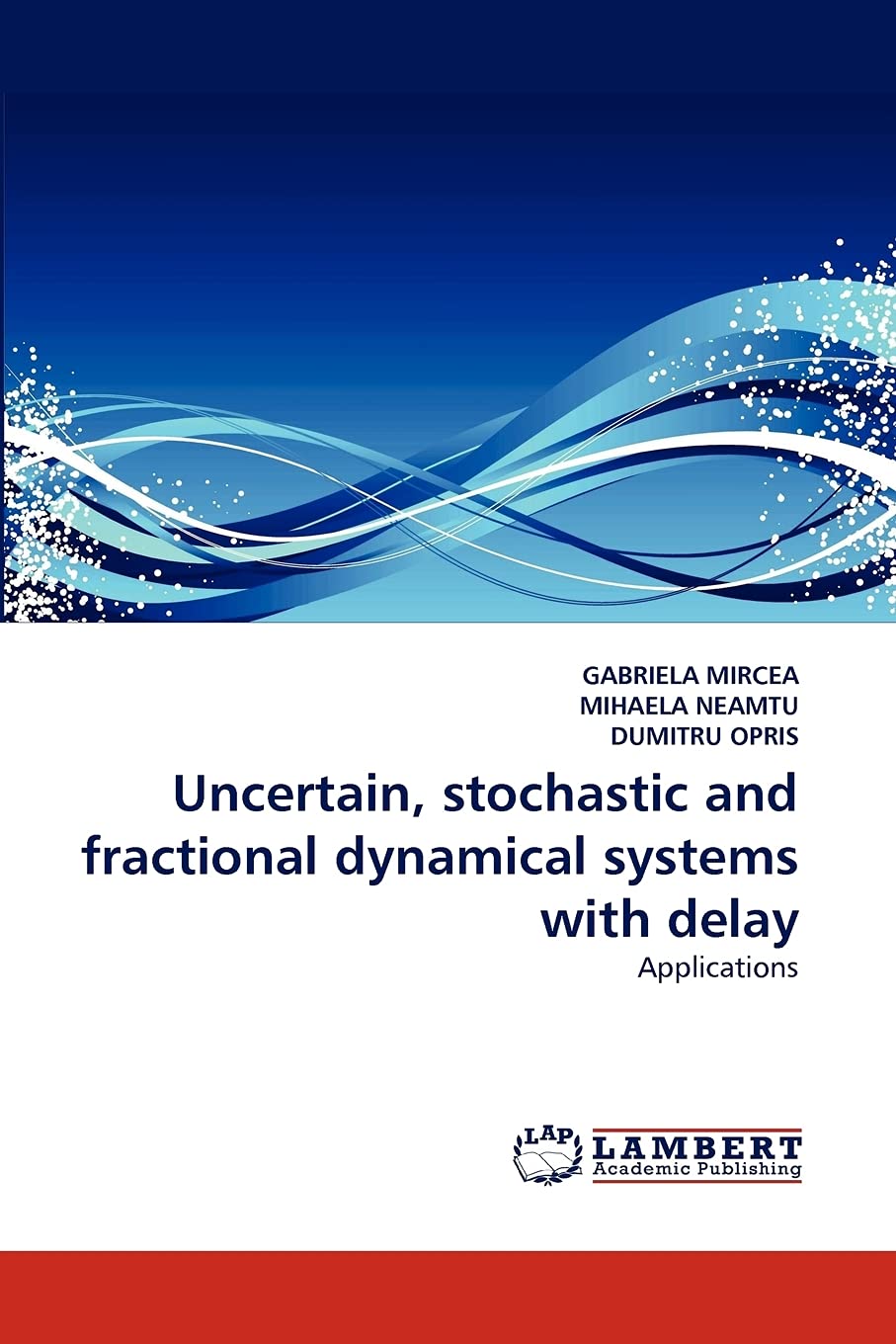Uncertain, stochastic and fractional dynamical systems with delay: Applications,Used