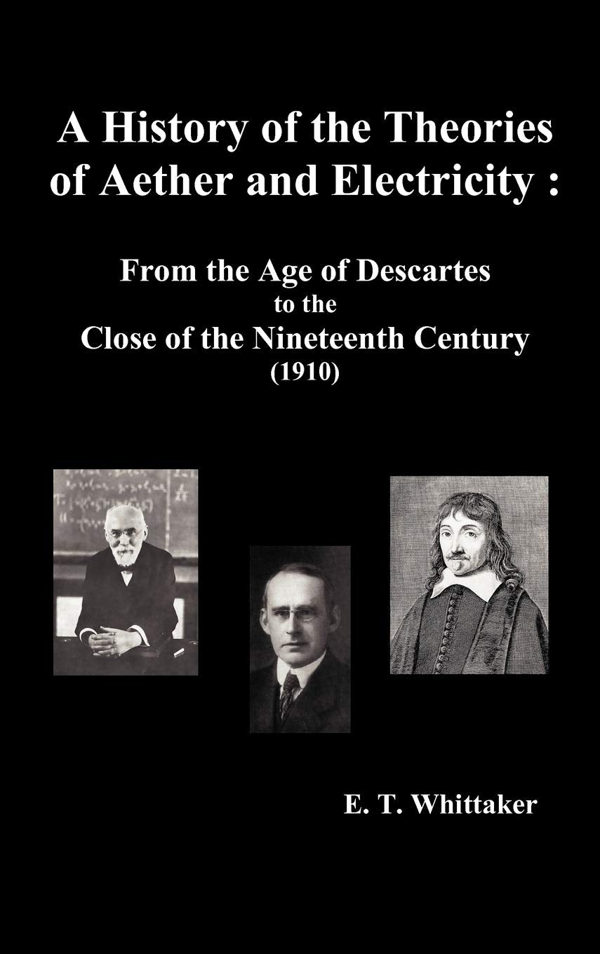 A History of the Theories of Aether and Electricity: From the Age of Descartes to the Close of the Nineteenth Century (1910), (F,Used