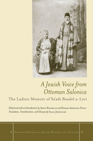 A Jewish Voice From Ottoman Salonica: The Ladino Memoir Of Sa'Adi Besalel Alevi (Stanford Studies In Jewish History And Culture,Used