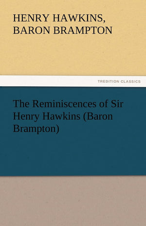 The Reminiscences of Sir Henry Hawkins (Baron Brampton),Used
