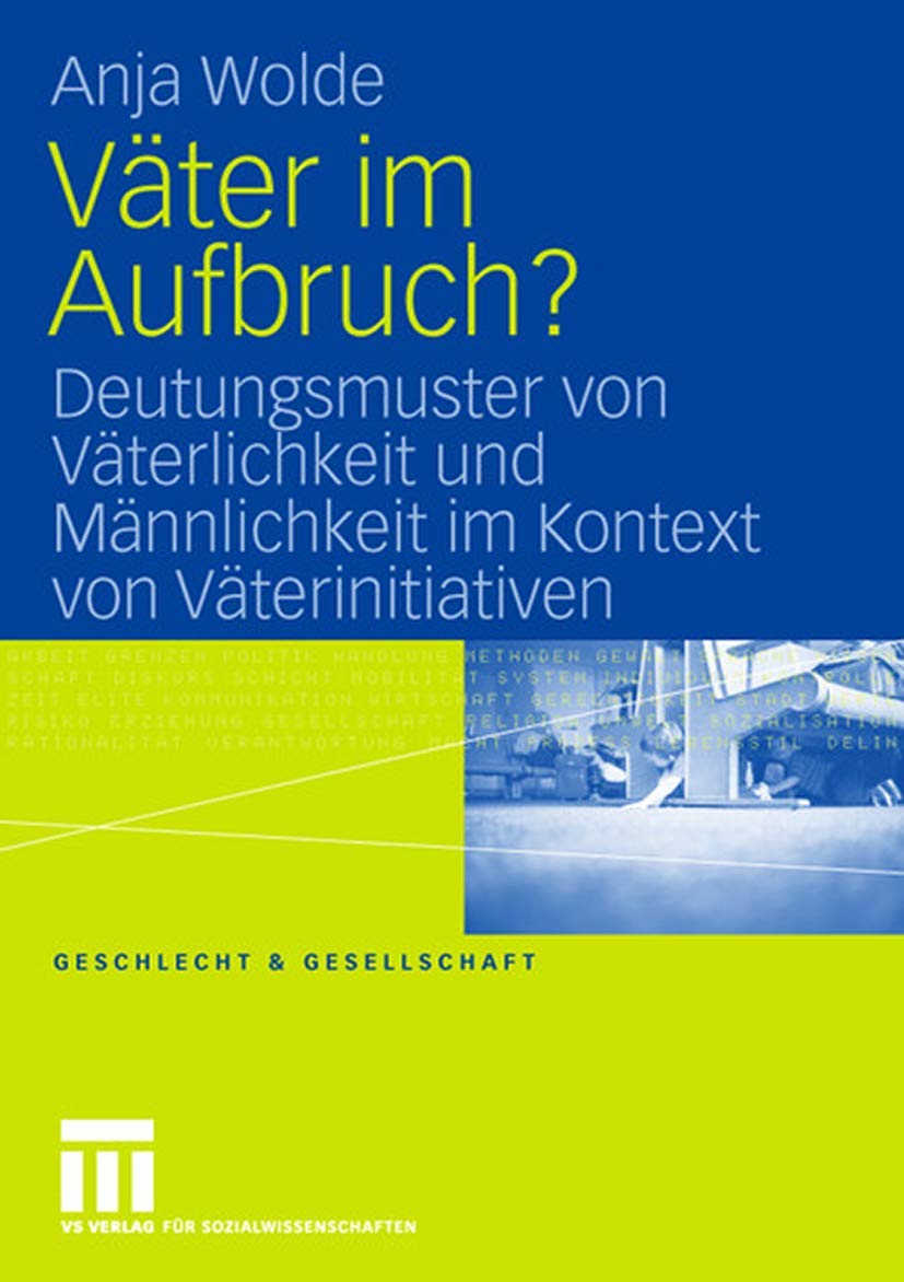 Vter im Aufbruch?: Deutungsmuster von Vterlichkeit und Mnnlichkeit im Kontext von Vterinitiativen (Geschlecht und Gesellschaft, ,Used