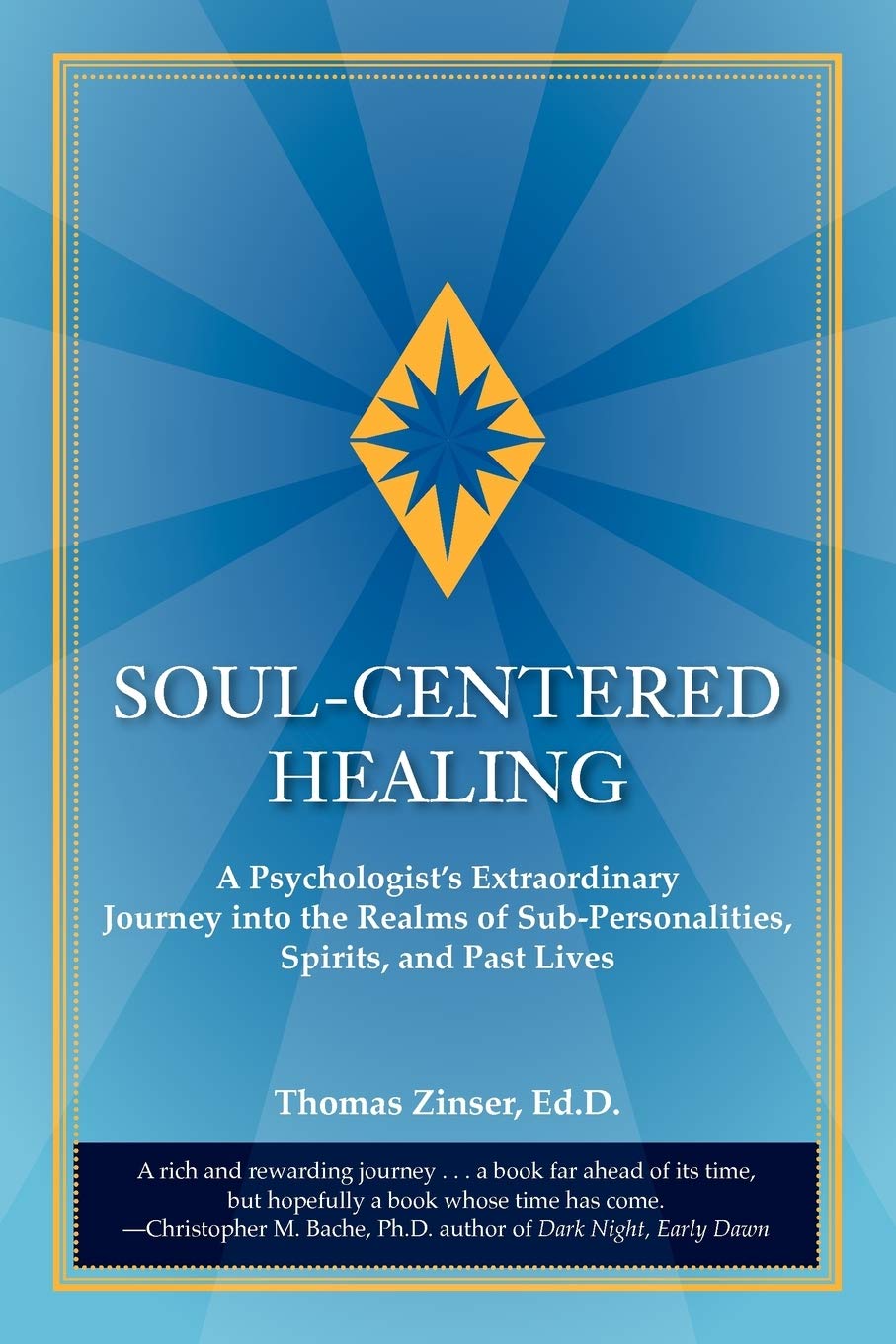 Soulcentered Healing: A Psychologist'S Extraordinary Journey Into The Realms Of Subpersonalities, Spirits, And Past Lives