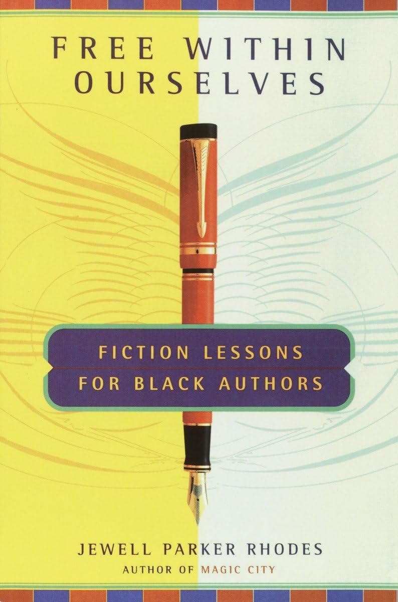 Free Within Ourselves: Fiction Lessons for Black Authors,New