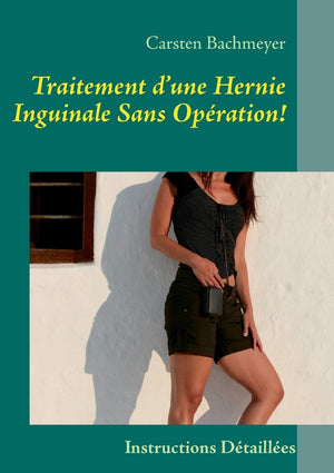 Traitement D'Une Hernie Inguinale Sans Opration!: Instructions Dtailles (French Edition),Used