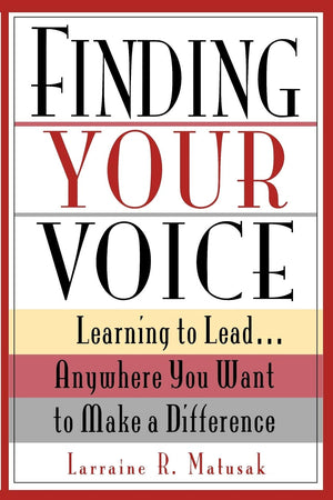 Finding Your Voice: Learning to Lead . . . Anywhere You Want to Make a Difference,Used