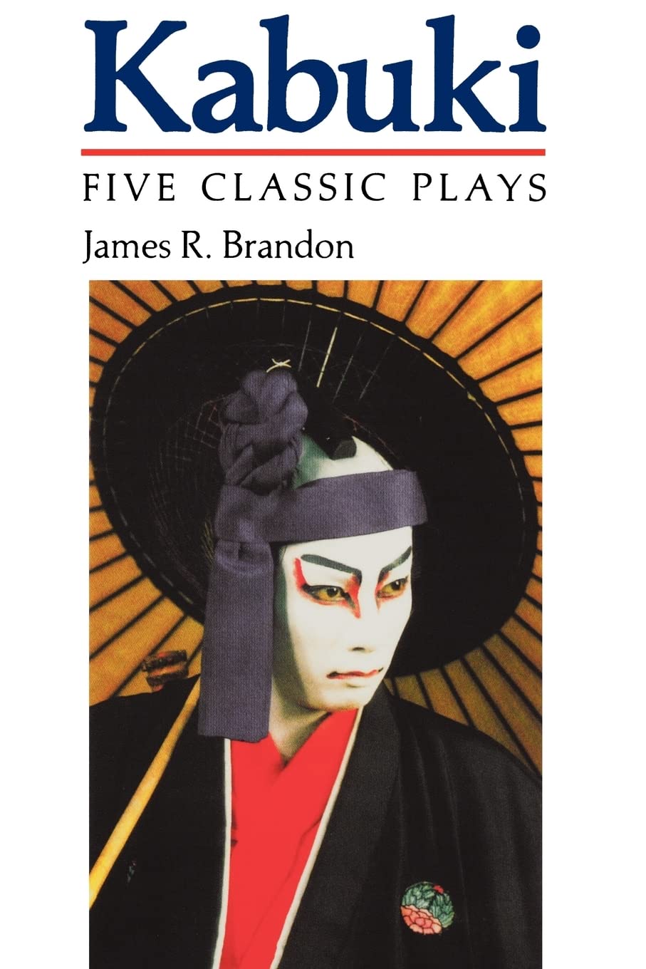Kabuki: Five Classic Plays (Accepted Into the UNESCO Collection of Representative Works),New