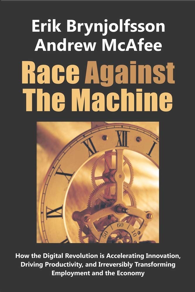 Race Against the Machine: How the Digital Revolution is Accelerating Innovation, Driving Productivity, and Irreversibly Transfor,Used